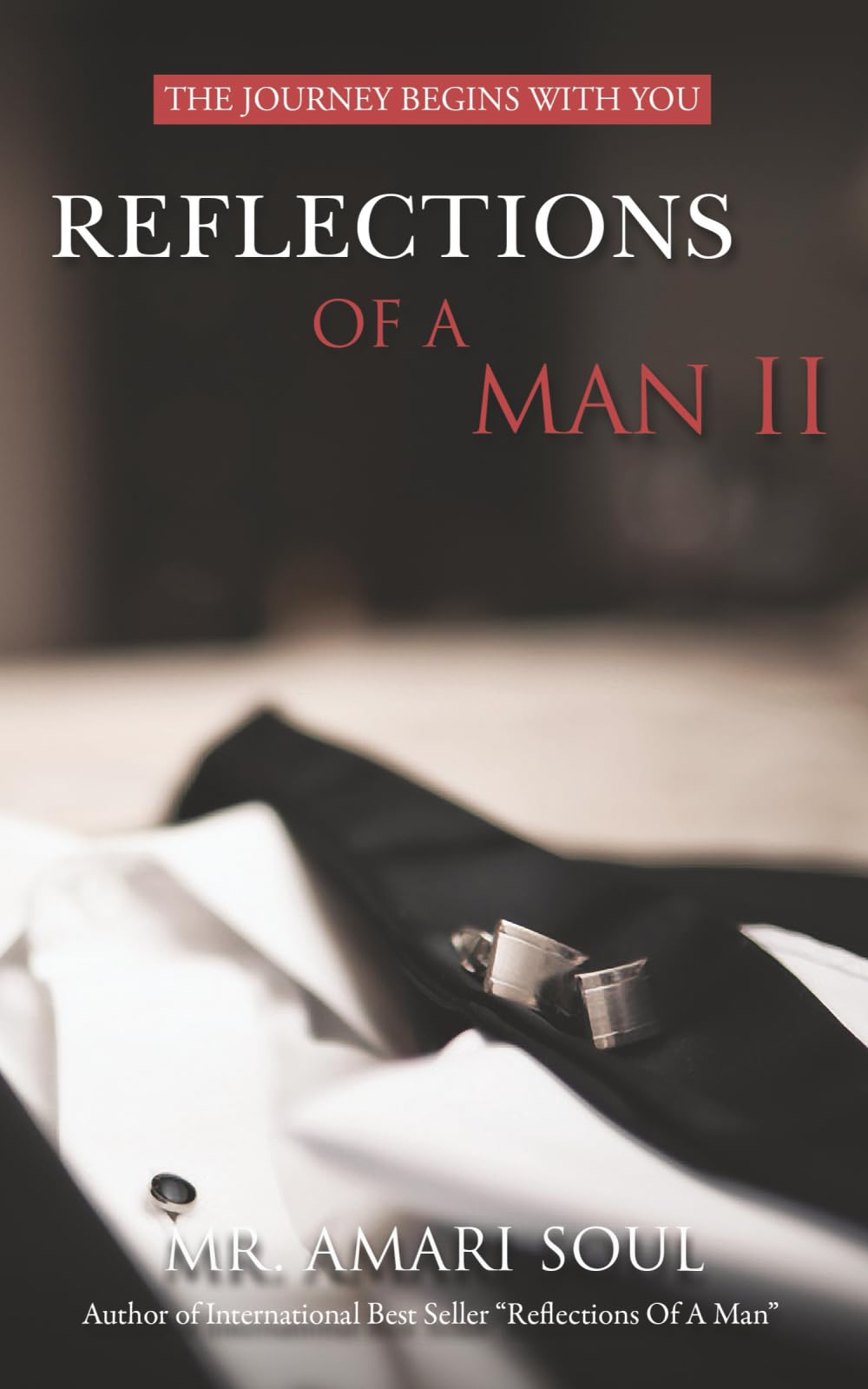 Reflections Of A Man II: The Journey Begins With You