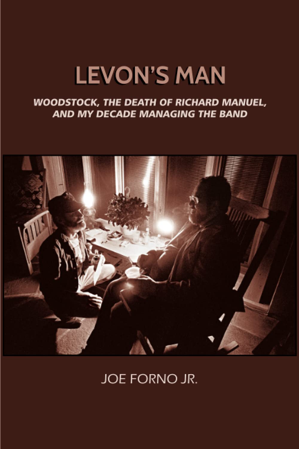 Levons Man: Woodstock, the Death of Richard Manuel, and My Decade Managing The Band