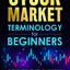 Stock Market Terminology for Beginners: A Complete Guide to learning the Stock Market Lingo