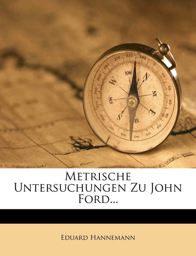 Metrische Untersuchungen Zu John Ford... (English and German Edition)