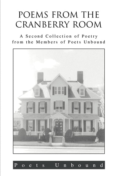 Poems from the Cranberry Room: A Second Collection of Poetry from the Members of Poets Unbound