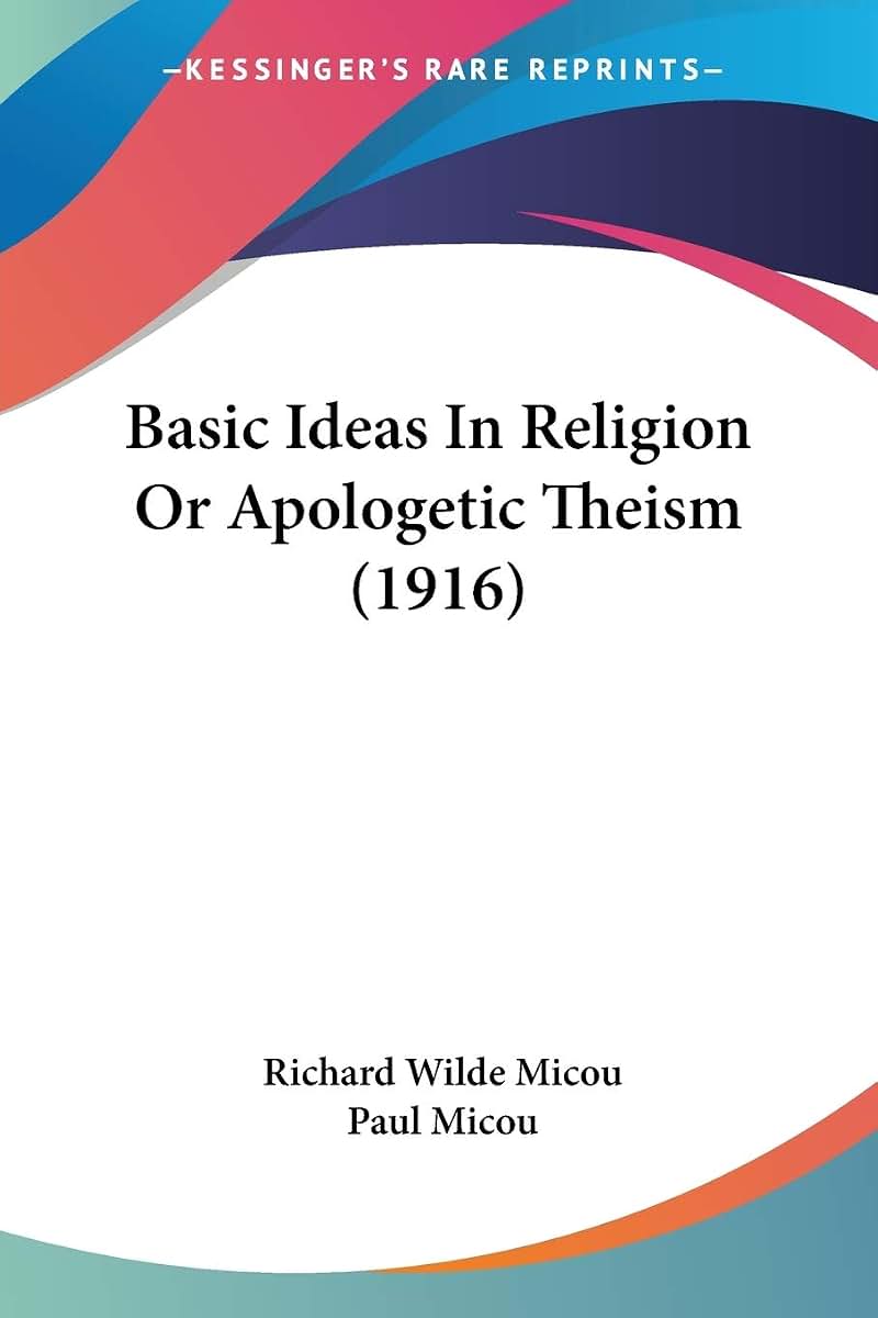 Basic Ideas In Religion Or Apologetic Theism (1916)