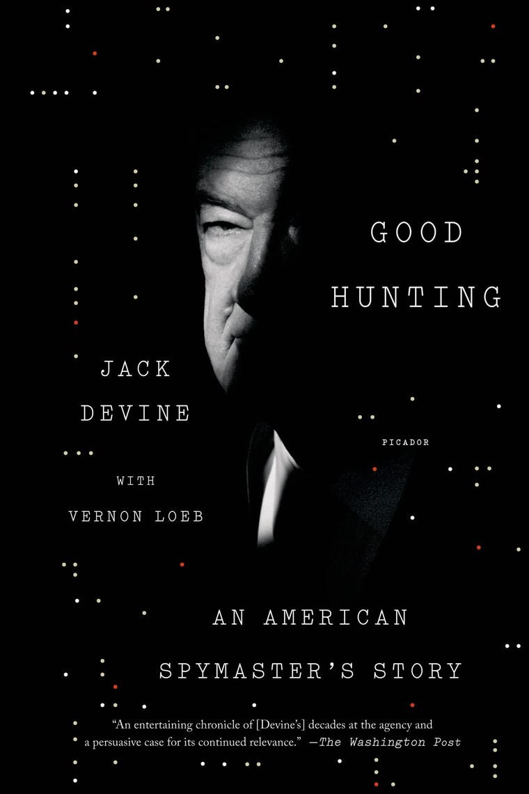 Good Hunting: An American Spymaster's Story by Devine, Jack