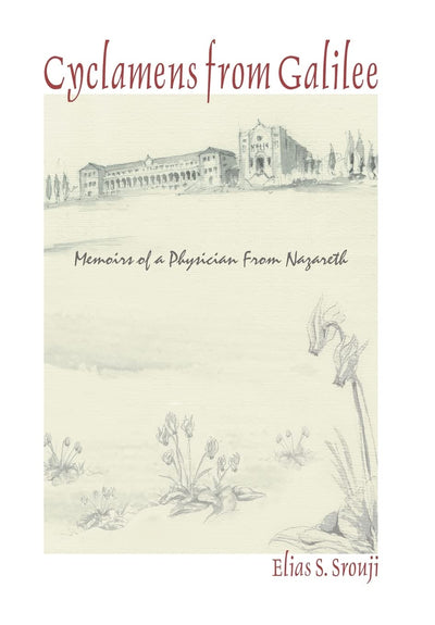 Cyclamens from Galilee: Memoirs of a Physician from Nazareth