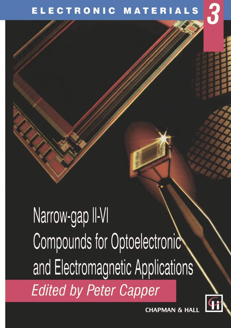 Narrow-gap II-VI Compounds for Optoelectronic and Electromagnetic Applications (Electronic Materials Series, 3)
