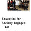 Education for Socially Engaged Art: A Materials and Techniques Handbook