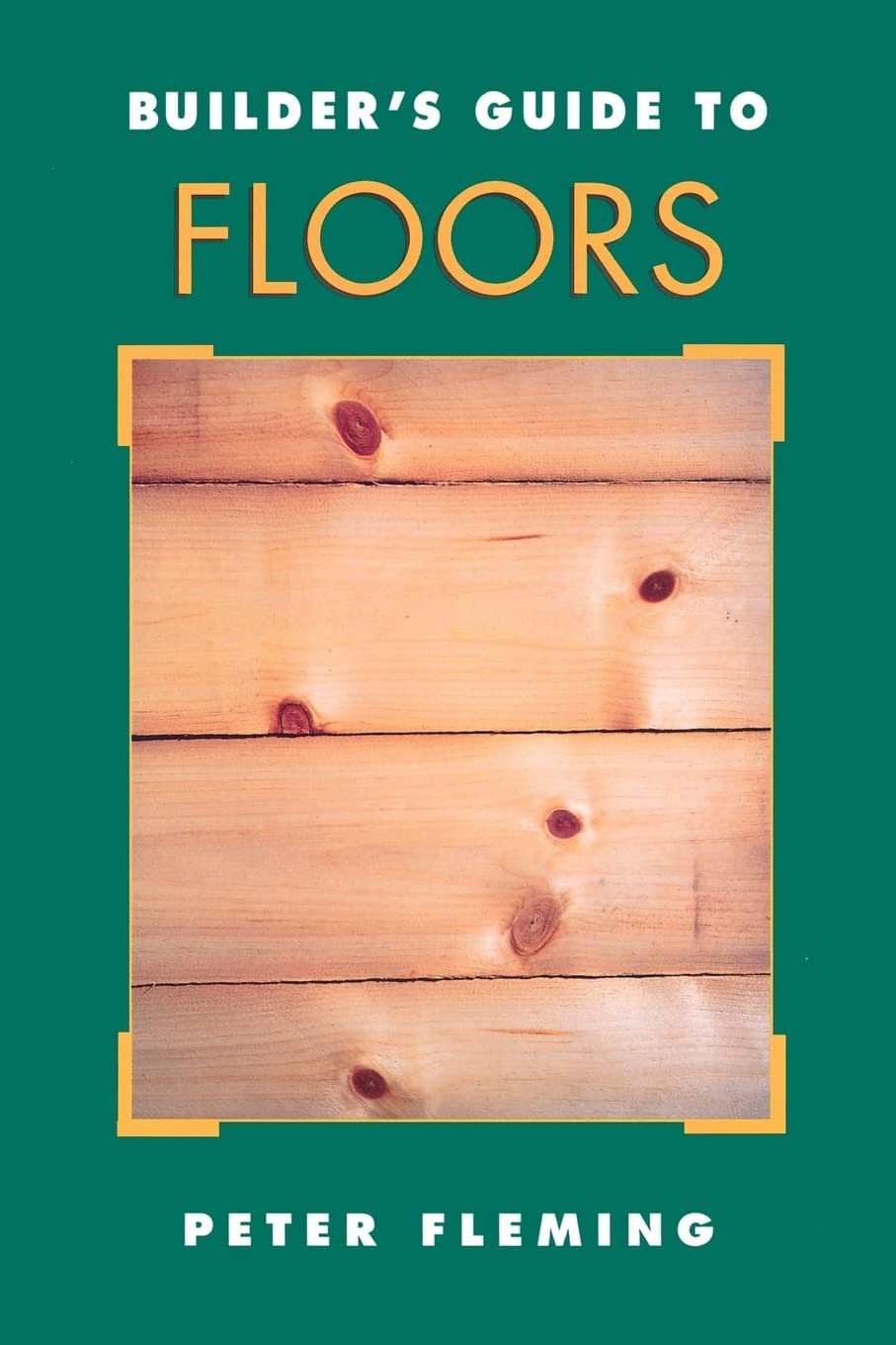 Builder's Guide To Floors (Builder's Guide Series)