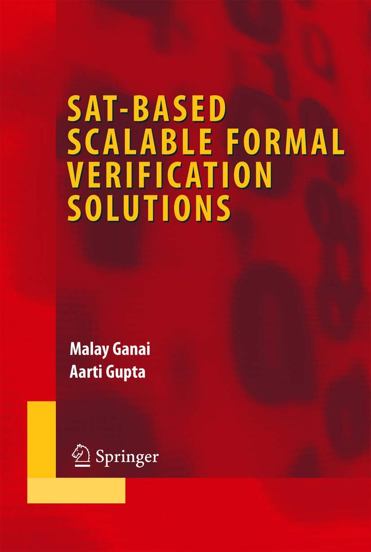Sat-Based Scalable Formal Verification Solutions (Integrated Circuits and Systems)