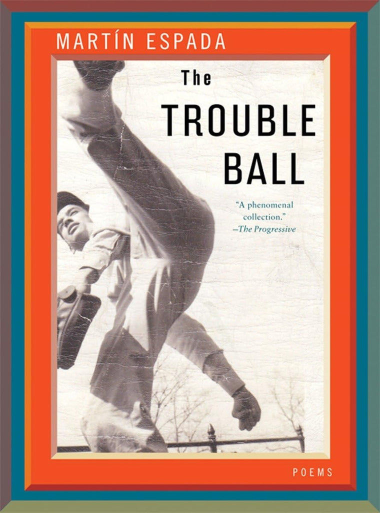 The Trouble Ball: Poems by Espada, Mart
