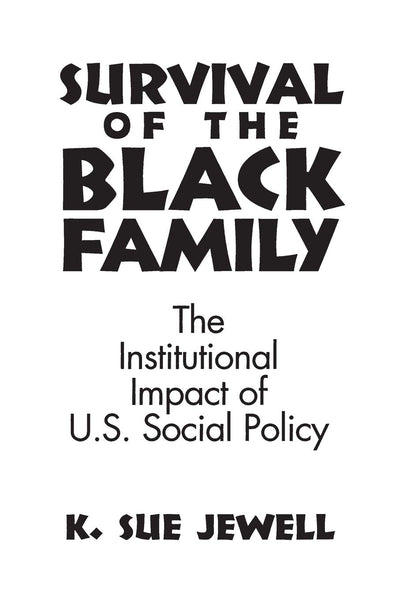 Survival of the Black Family: The Institutional Impact of American Social Policy
