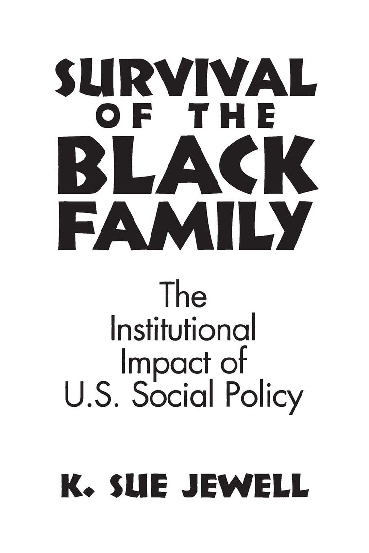 Survival of the Black Family: The Institutional Impact of American Social Policy