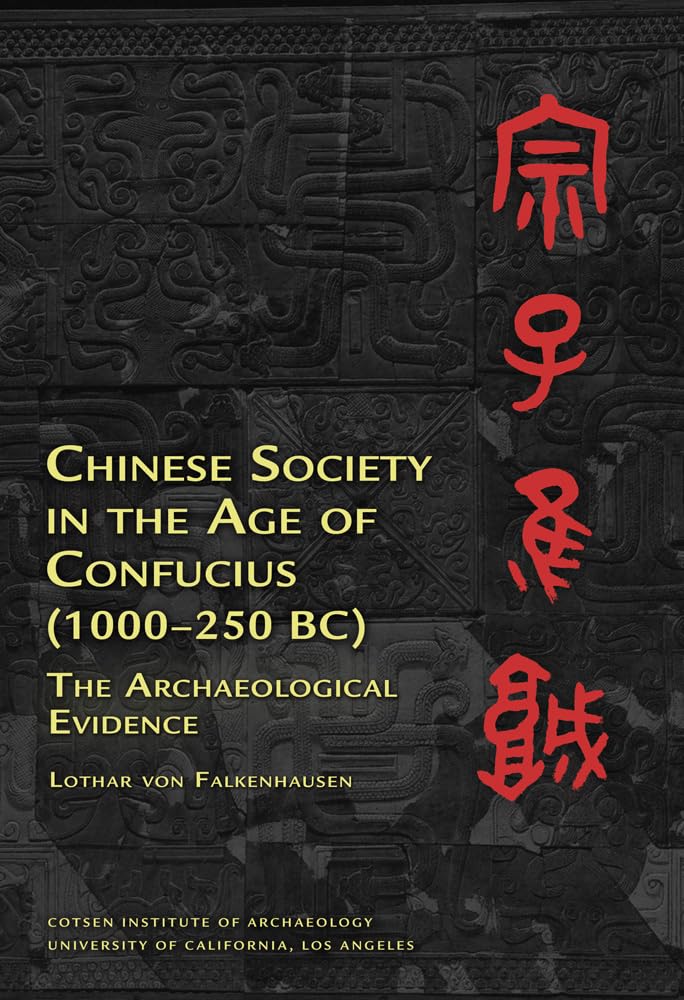 Chinese Society in the Age of Confucius (1000-250 BC): The Archaeological Evidence (Ideas, Debates and Perspectives)