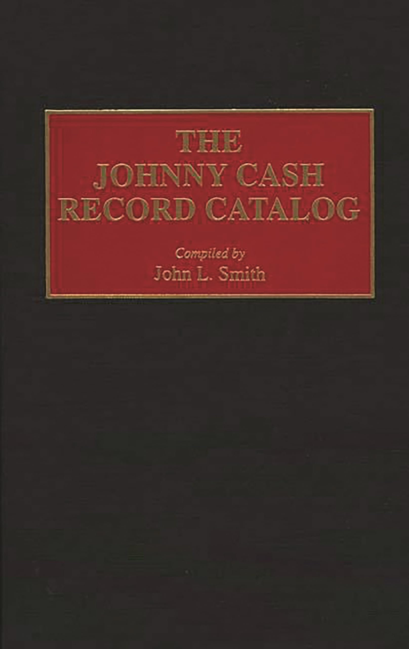 The Johnny Cash Record Catalog (Music Reference Collection)