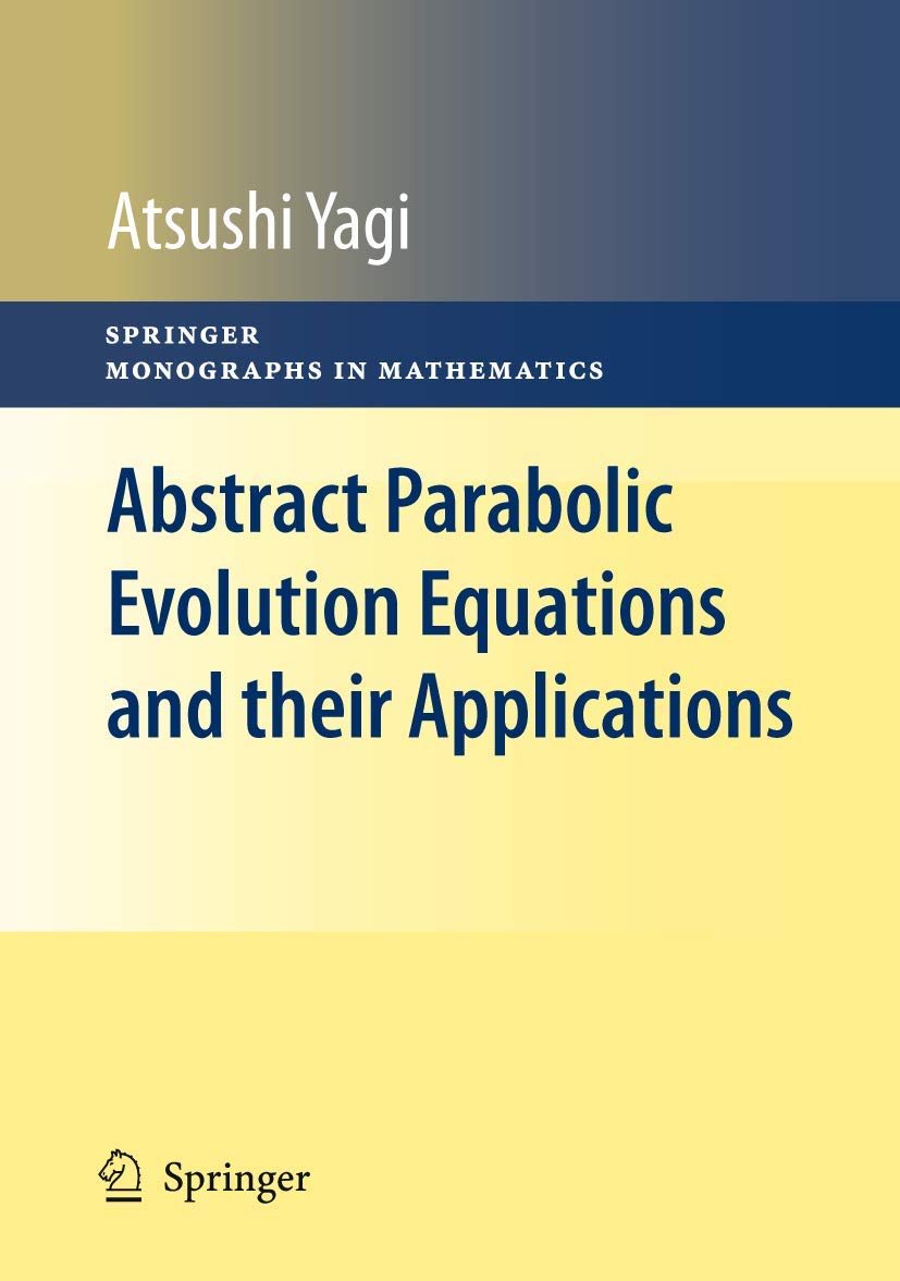 Abstract Parabolic Evolution Equations and their Applications (Springer Monographs in Mathematics)