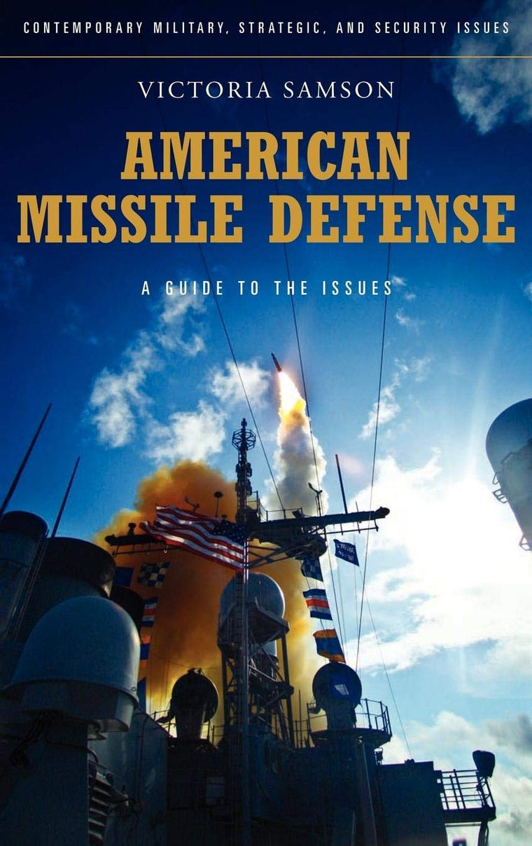 American Missile Defense: A Guide to the Issues (Contemporary Military, Strategic, and Security Issues)