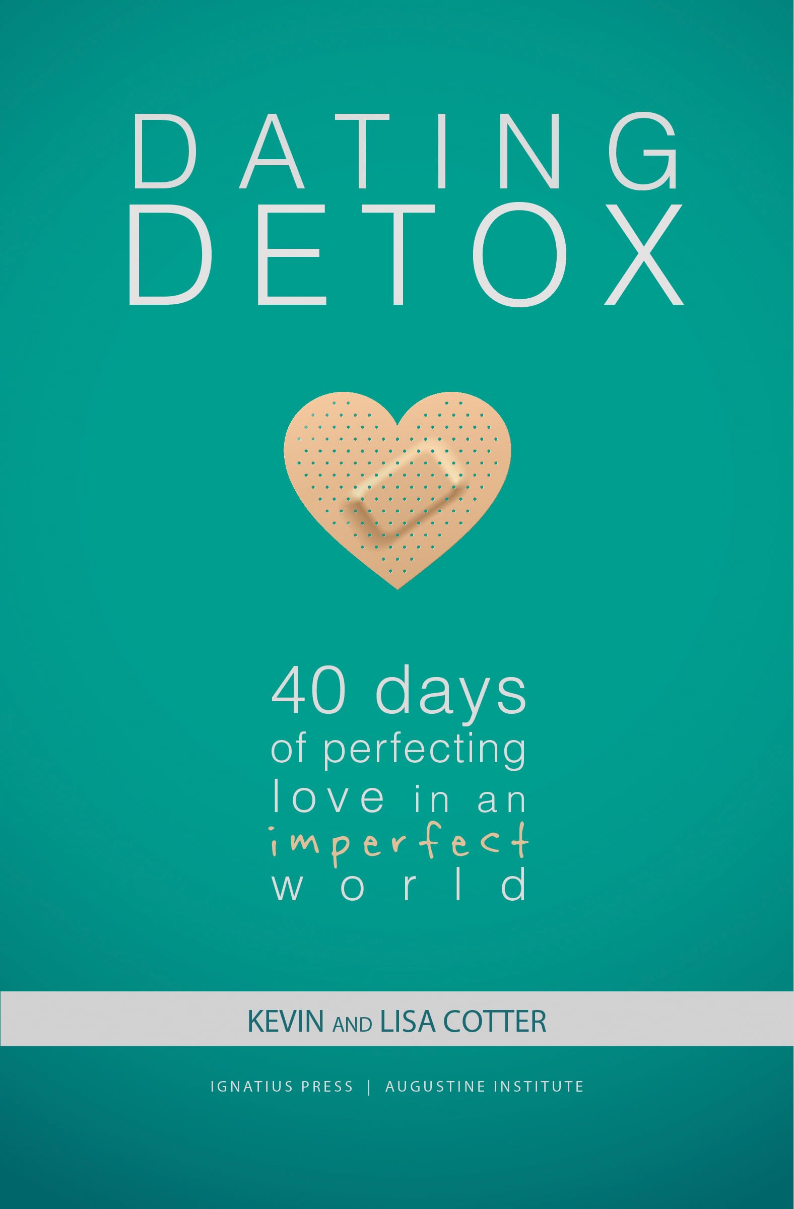 Dating Detox: 40 Days of Perfecting Love in an Imperfect World