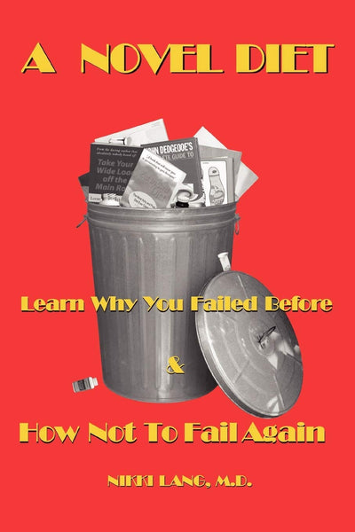 A Novel Diet: Learn Why You Failed Before & How Not To Fail Again
