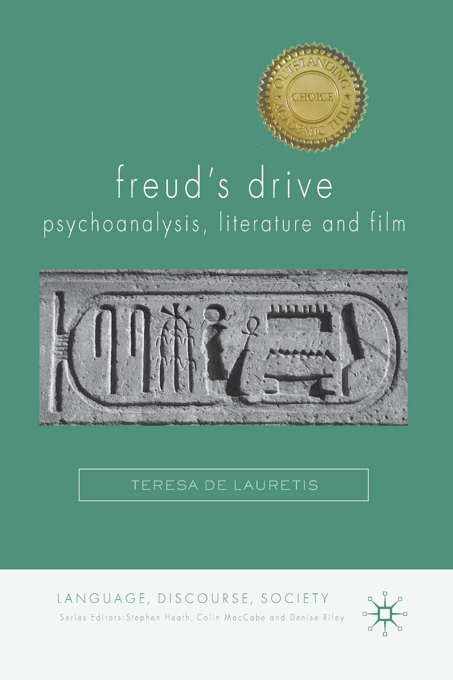 Freud's Drive: Psychoanalysis, Literature and Film: Psychoanalysis, Literature and Film (Language, Discourse, Society)