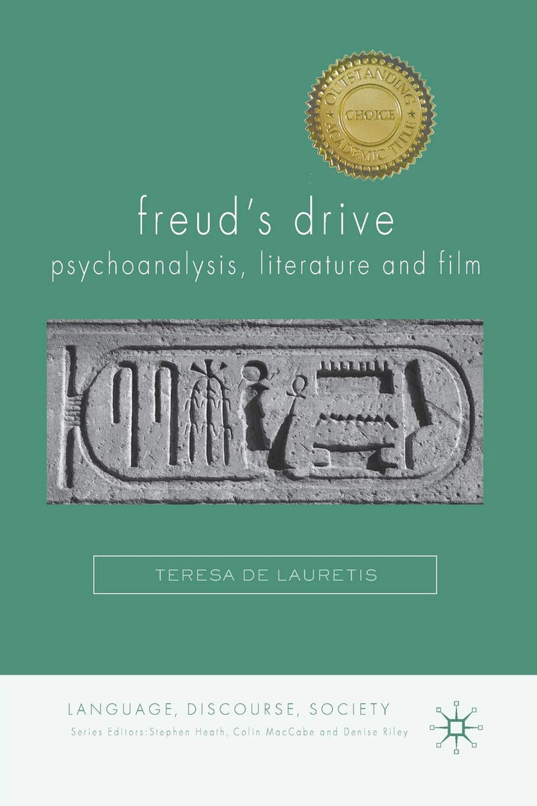 Freud's Drive: Psychoanalysis, Literature and Film: Psychoanalysis, Literature and Film (Language, Discourse, Society)