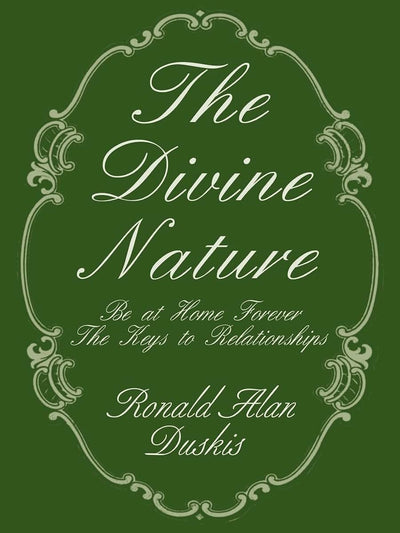 The Divine Nature: Be at Home Forever / The Keys to Relationships