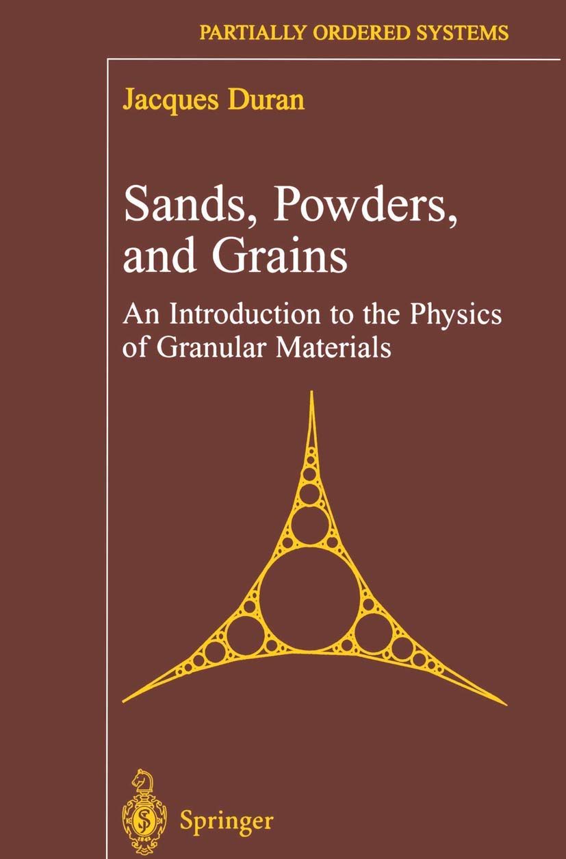 Sands, Powders, and Grains: An Introduction to the Physics of Granular Materials (Partially Ordered Systems)