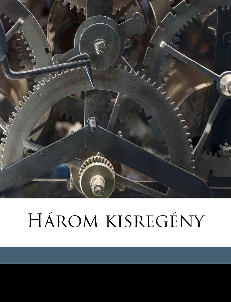 Három Kisregény (Hungarian Edition)
