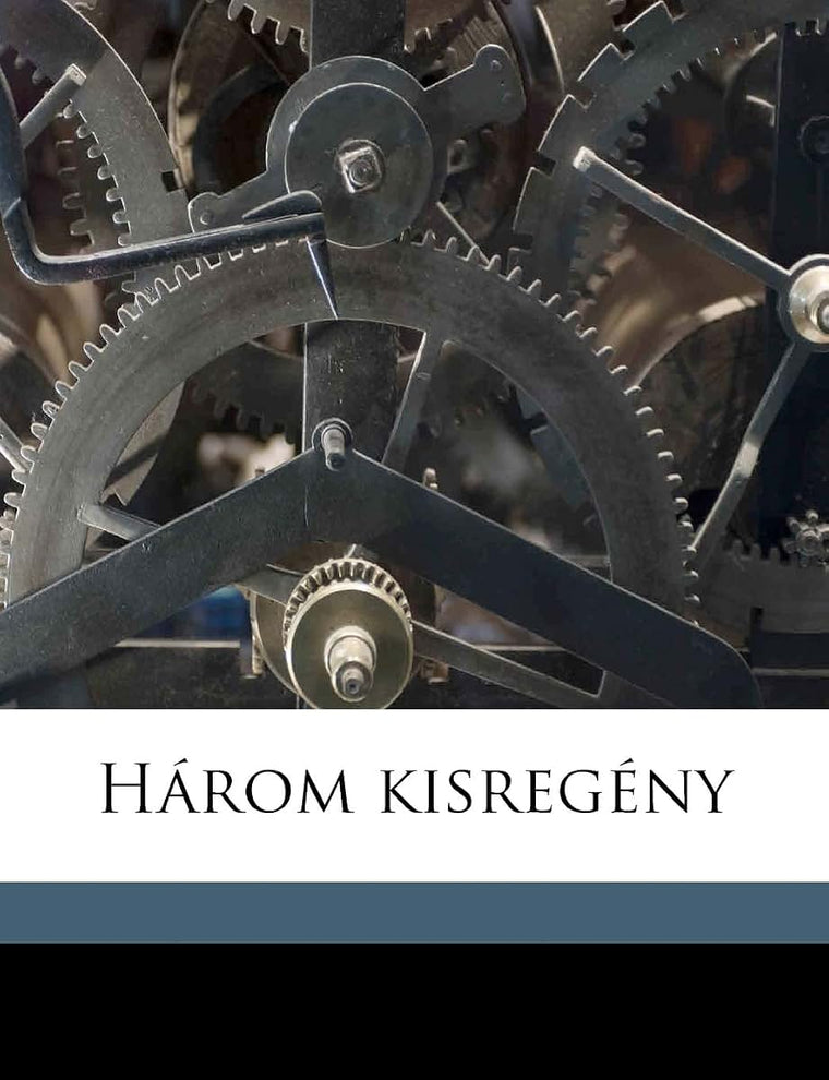 Három Kisregény (Hungarian Edition)