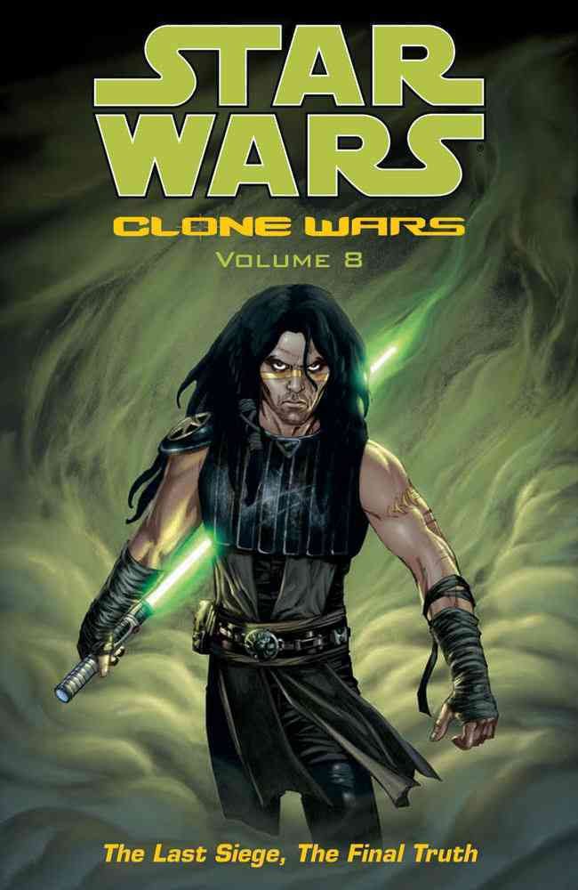 The Last Siege, The Final Truth (Star Wars: Clone Wars, Vol. 8)