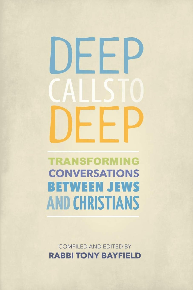 Deep Calls to Deep: Transforming Conversations between Jews and Christians
