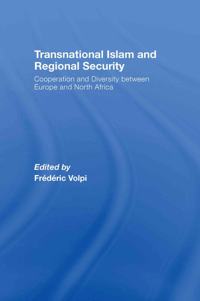 Transnational Islam and Regional Security: Cooperation and Diversity between Europe and North Africa
