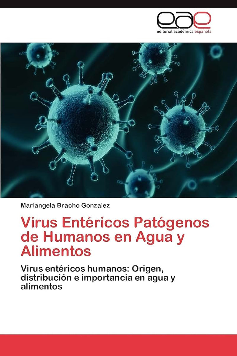 Virus Entéricos Patógenos de Humanos en Agua y Alimentos: Virus entéricos humanos: Origen, distribución e importancia en agua y alimentos (Spanish Edition)