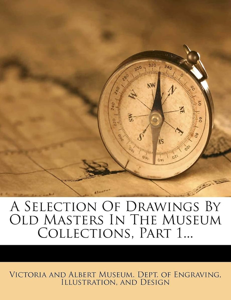 A Selection of Drawings by Old Masters in the Museum Collections, Part 1...
