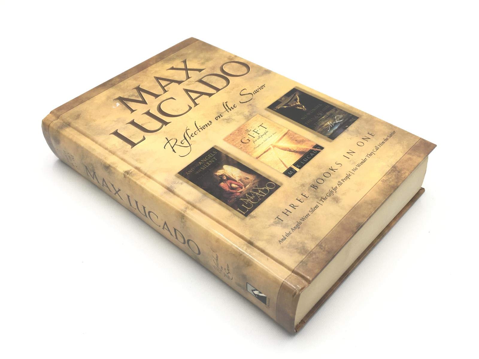 Max Lucado: CBA Edition - 3-in-1 Compilation - And the Angels Were Silent, No Wo nder They Call Him Savior, The Gift for All People: Reflections on the Savior