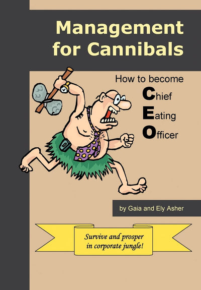 Management for Cannibals: How to Become Chief Eating Officer