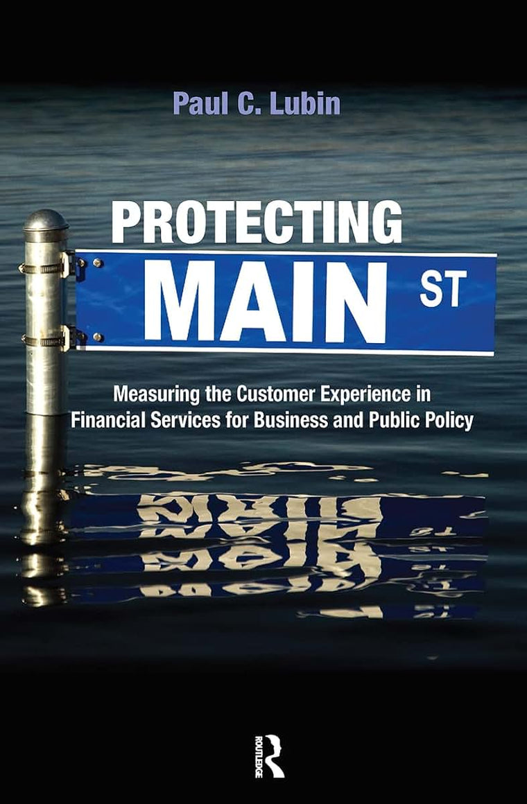 Protecting Main Street: Measuring the Customer Experience in Financial Services for Business and Public Policy