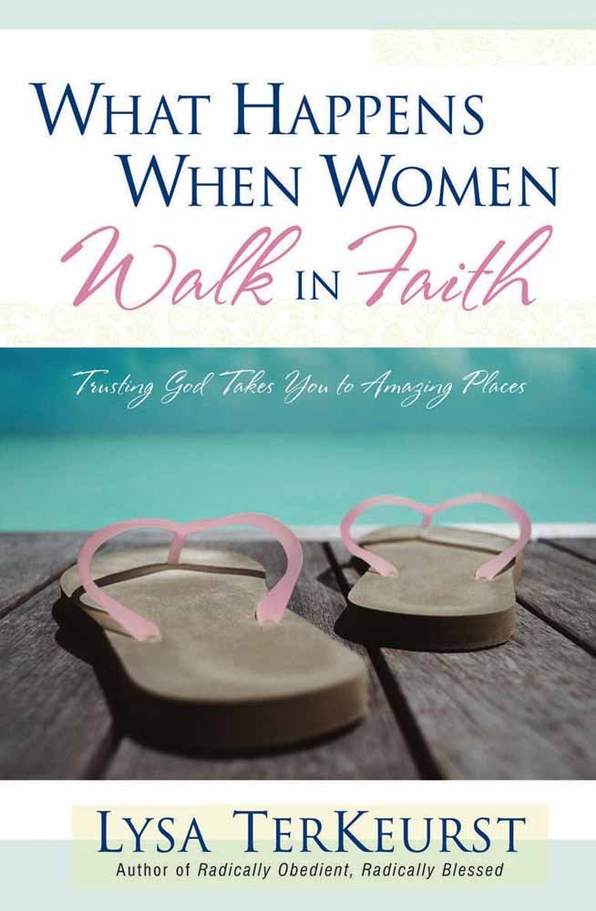 What Happens When Women Walk in Faith: Trusting God Takes You to Amazing Places