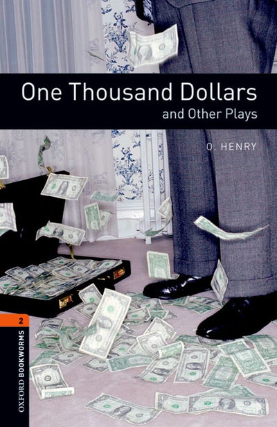 Oxford Bookworms Playscripts: One Thousand Dollars and Other Plays: Level 2: 700-Word Vocabulary (Oxford Bookworms Library: Playscripts, Stage 2)