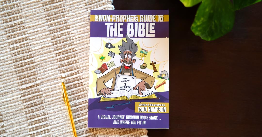 The Non-Prophet's Guide to the Bible: A Visual Journey Through Gods Story...and Where You Fit In