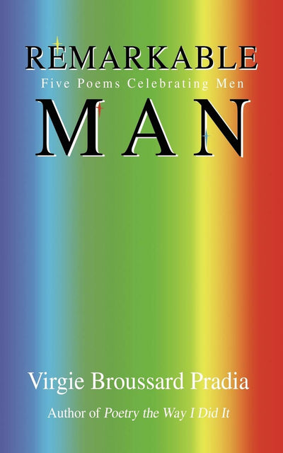 Remarkable Man: Five Poems Celebrating Men