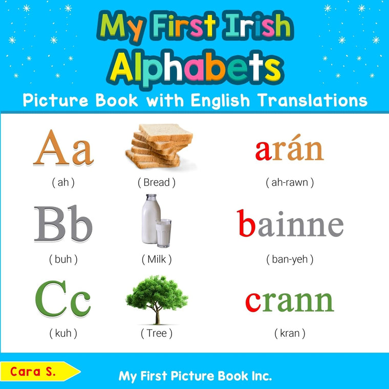 My First Irish Alphabets Picture Book with English Translations: Bilingual Early Learning & Easy Teaching Irish Books for Kids (Teach & Learn Basic Irish words for Children)