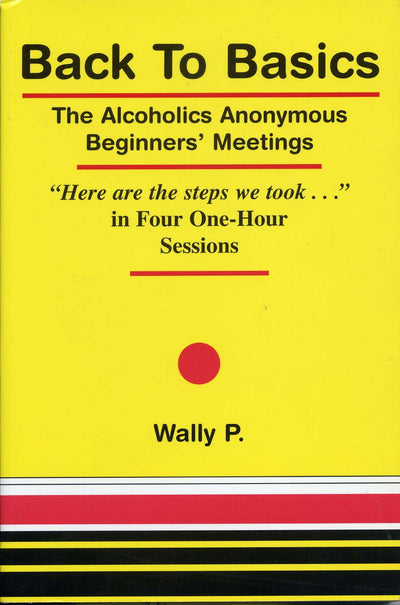Back To Basics - The Alcoholics Anonymous Beginners Meetings