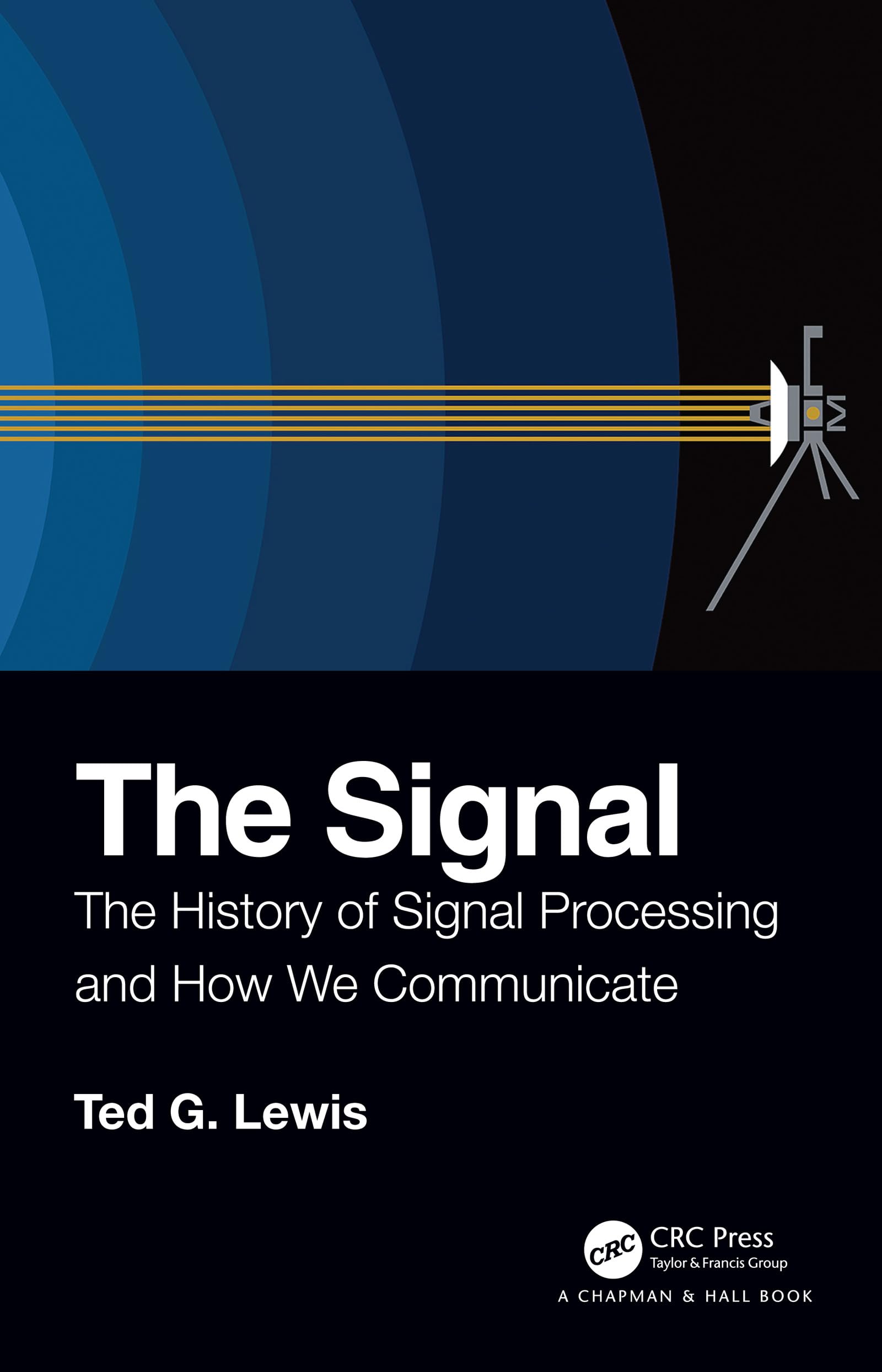 The Signal: The History of Signal Processing and How We Communicate