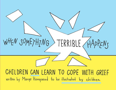 When Something Terrible Happens: Children Can Learn to Cope with Grief