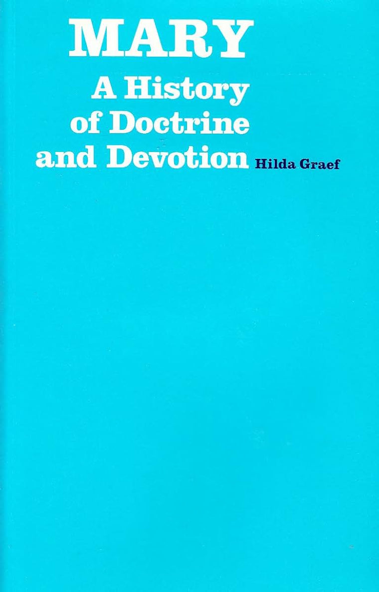 Mary: A History of Doctrine and Devotion