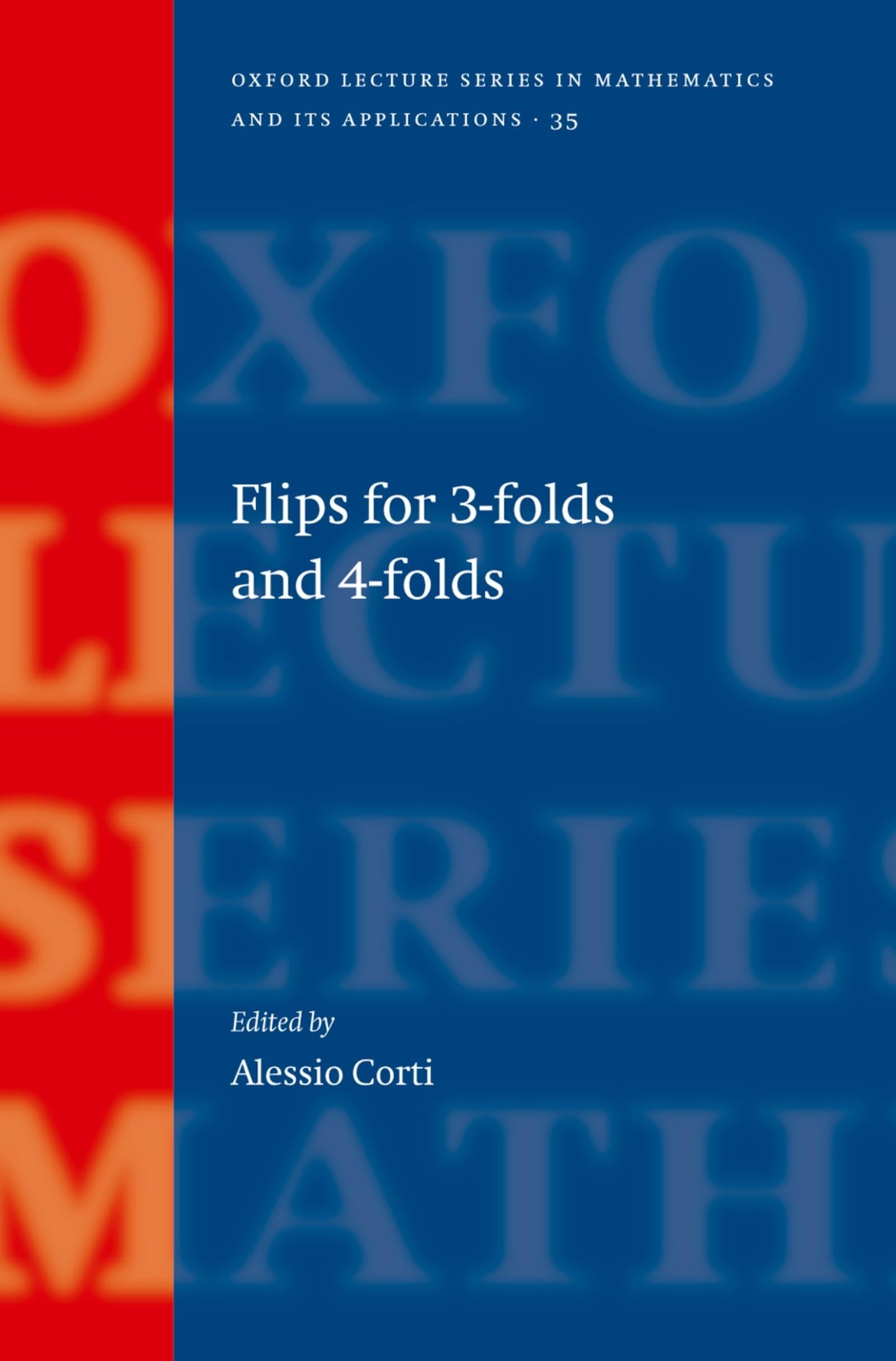 Flips for 3-folds and 4-folds (Oxford Lecture Series in Mathematics and Its Applications)