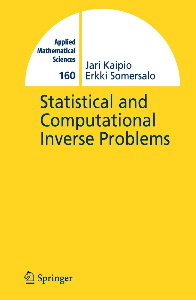 Statistical and Computational Inverse Problems (Applied Mathematical Sciences, 160)