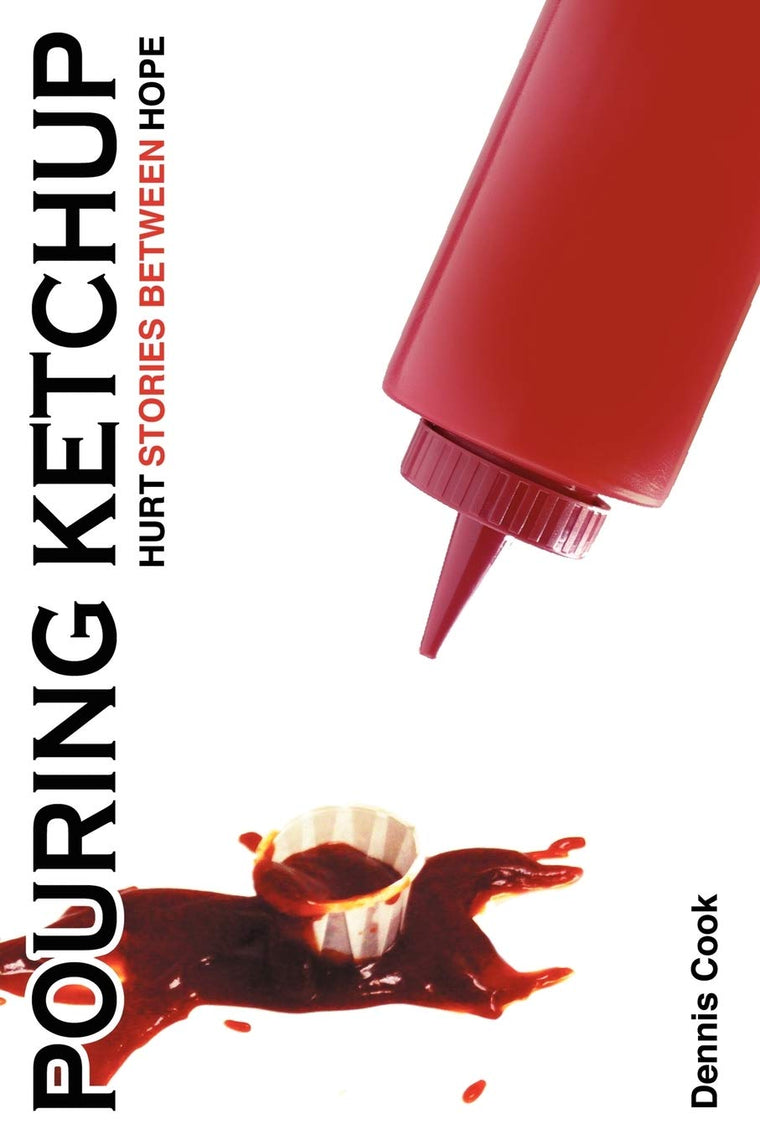 Pouring Ketchup: Hurt Stories Between Hope.