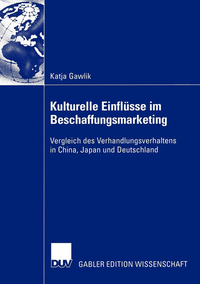 Kulturelle Einflsse im Beschaffungsmarketing: Vergleich des Verhandlungsverhaltens in China, Japan und Deutschland (German Edition)