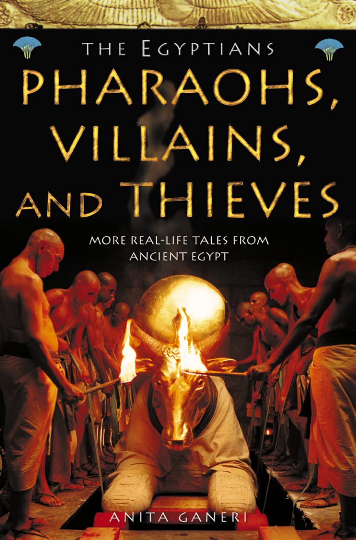 Pharaohs, Villains and Thieves (Ancient Egyptians) (Book 3)