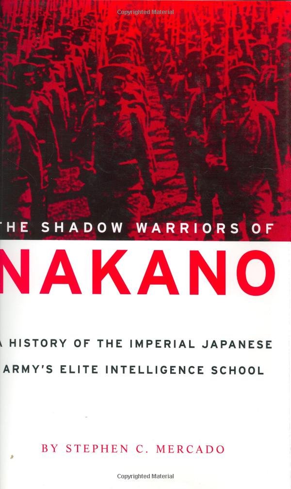 The Shadow Warriors of Nakano: A History of the Imperial Japanese Army's Elite Intelligence School